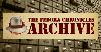 The Fedora Chronicles Archive