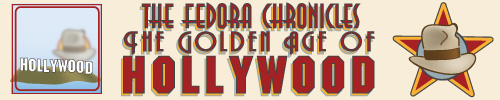 The Fedora Chronicles - The Golden Age Of Hollywood