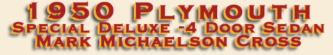 1950 Plymouth Special Deluxe 4 Door Sedan - Mark Michaelson Cross
