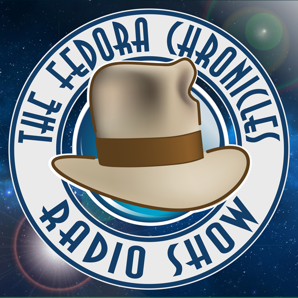 The Fedora Chronicles Radio Show Podcast