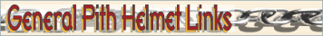 General Pith Helmet Links